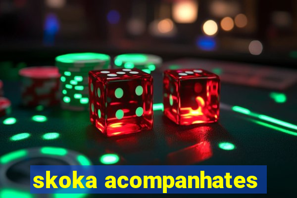 skoka acompanhates